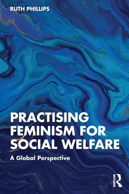 Practising Feminism for Social Welfare: A Global Perspective - Paperback