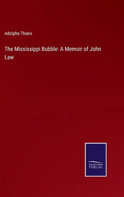 The Mississippi Bubble: A Memoir of John Law - Hardcover