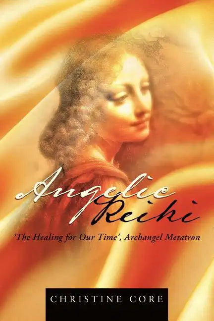 Angelic Reiki: The Healing for Our Time, Archangel Metatron - Paperback