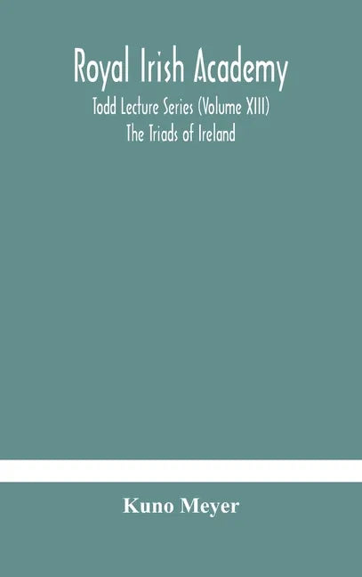 Royal Irish Academy; Todd Lecture Series (Volume XIII) The Triads of Ireland - Hardcover
