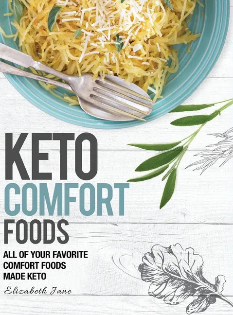 Keto Comfort Foods: All of your favorite comfort foods made keto - Hardcover