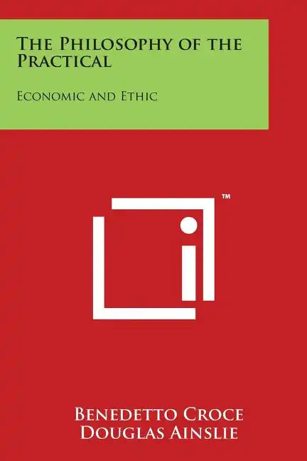 The Philosophy of the Practical: Economic and Ethic - Paperback