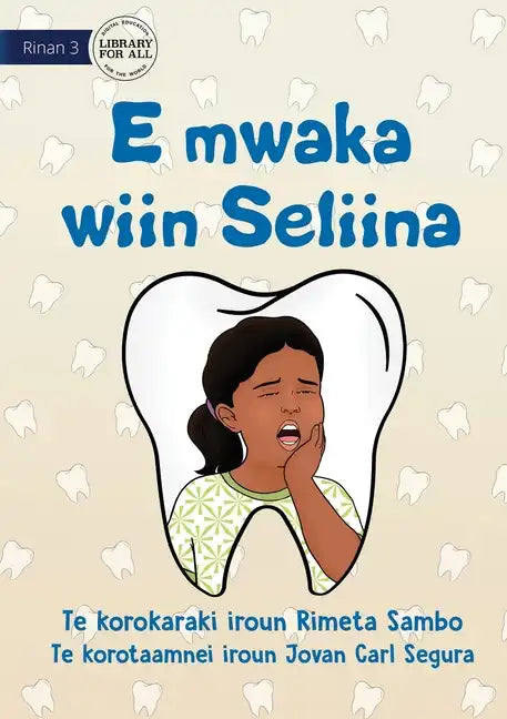Seliina has Tooth Decay - E mwaka wiin Seliina (Te Kiribati) - Paperback