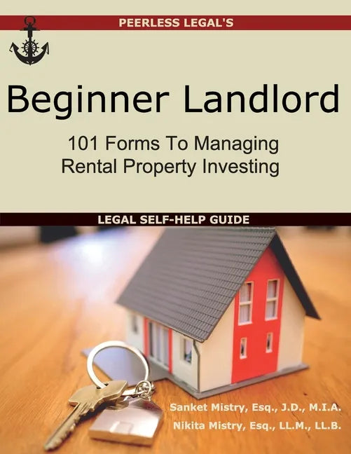 Beginner Landlord: 101 Forms to Managing Rental Property Investing: Legal Self-Help Guide - Paperback