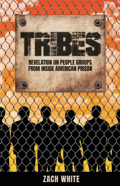 Tribes: Revelation on People Groups from Inside American Prison - Paperback