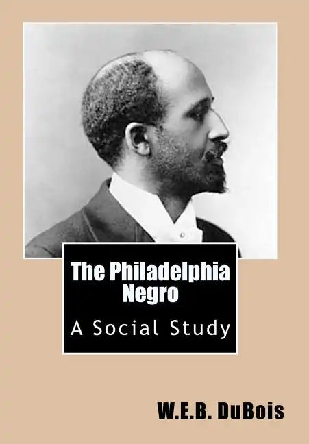 The Philadelphia Negro: A Social Study - Paperback