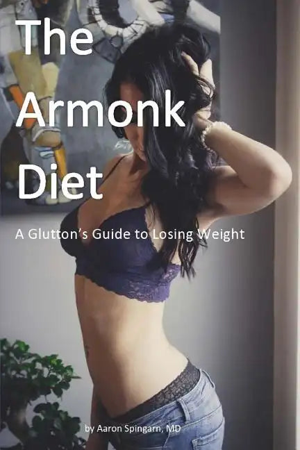 The Armonk Diet: A Glutton's Guide to Losing Weight - Paperback