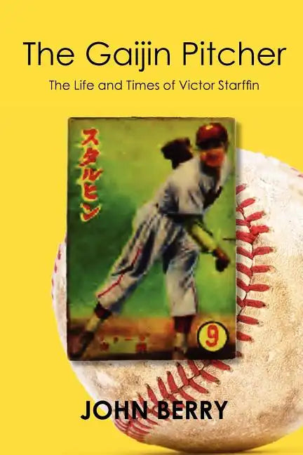 The Gaijin Pitcher: The Life and Times of Victor Starffin - Paperback