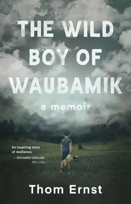 The Wild Boy of Waubamik: A Memoir - Paperback
