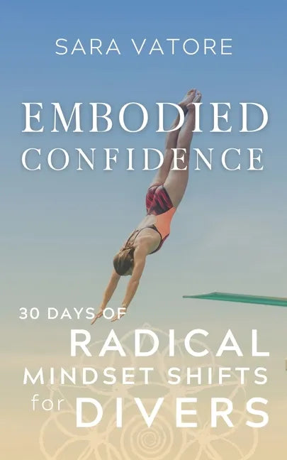 Embodied Confidence: 30 Days of Radical Mindset Shifts for Divers - Paperback