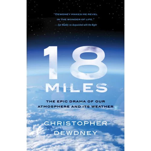 18 Miles: The Epic Drama of Our Atmosphere and Its Weather - Paperback