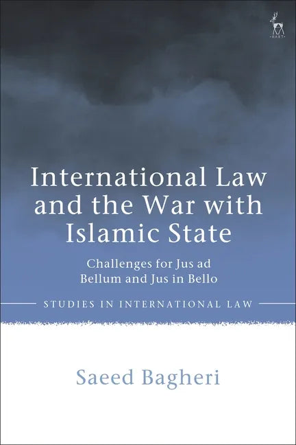 International Law and the War with Islamic State: Challenges for Jus ad Bellum and Jus in Bello - Paperback