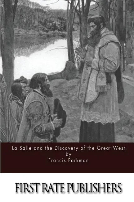 La Salle and the Discovery of the Great West - Paperback