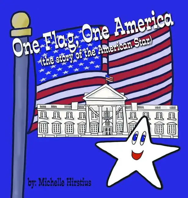One Flag, One America: (the story of the American Star) - Hardcover