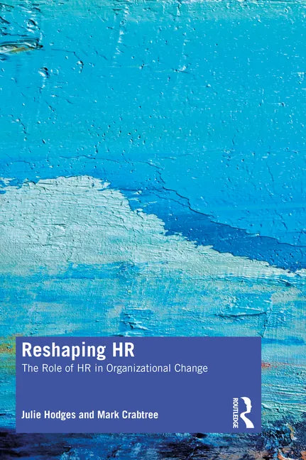 Reshaping HR: The Role of HR in Organizational Change - Paperback