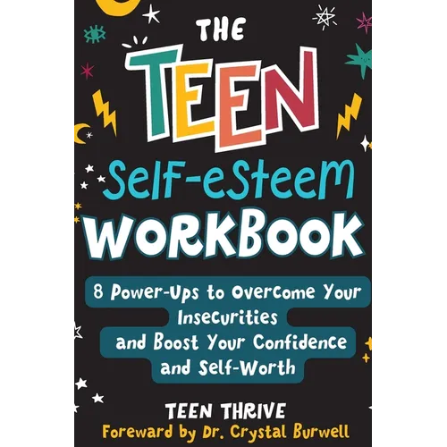 The Teen Self-Esteem Workbook: "8 Power-Ups to Overcome Your Insecurities and Boost Your Confidence and Self-Worth - Hardcover