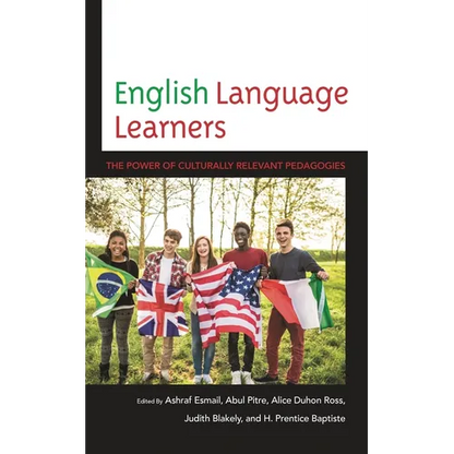 English Language Learners: The Power of Culturally Relevant Pedagogies - Hardcover