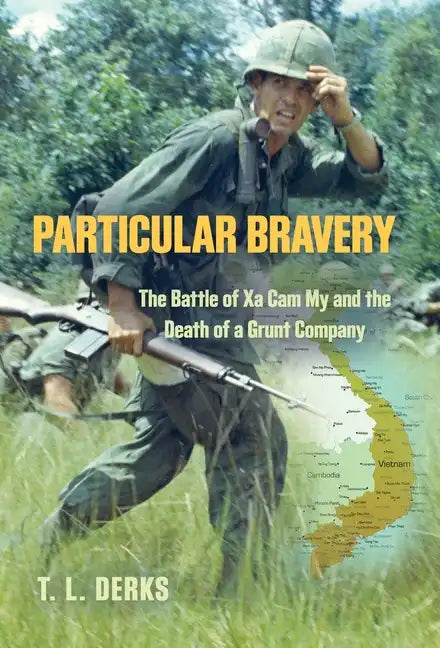 Particular Bravery: The Battle of Xa Cam My and the Death of a Grunt Company - Hardcover