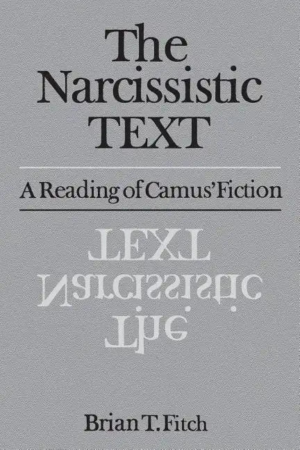 The Narcissistic Text: A Reading of Camus' Fiction - Paperback