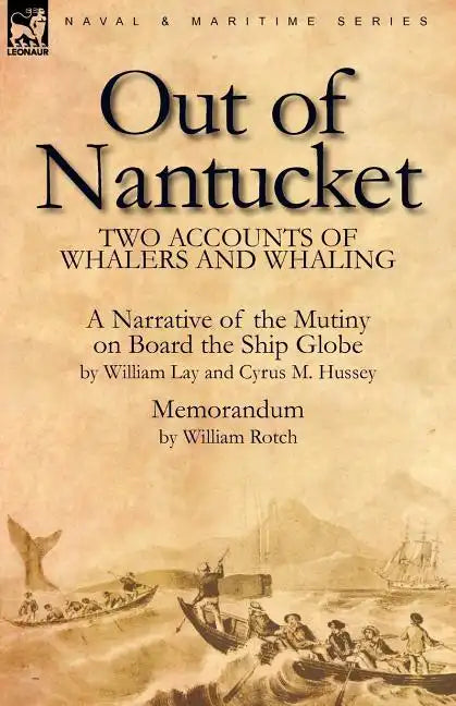 Out of Nantucket: Two Accounts of Whalers and Whaling - Paperback