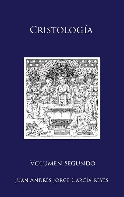 Cristología: Volumen II: El Ser y la Mediación de Jesucristo - Hardcover