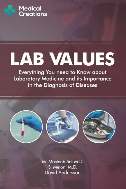 Lab Values: Everything You Need to Know about Laboratory Medicine and its Importance in the Diagnosis of Diseases - Paperback