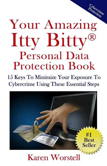 Your Amazing Itty Bitty Personal Data Protection Book: 15 Keys to Minimize Your Exposure to Cybercrime Using These Essential Steps - Paperback