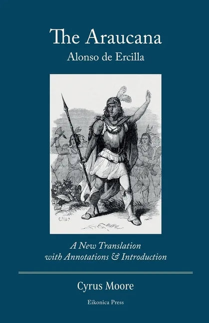 The Araucana: A New Translation with Annotations and Introduction - Paperback