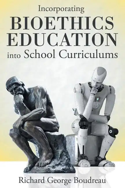 Incorporating Bioethics Education into School Curriculums - Paperback