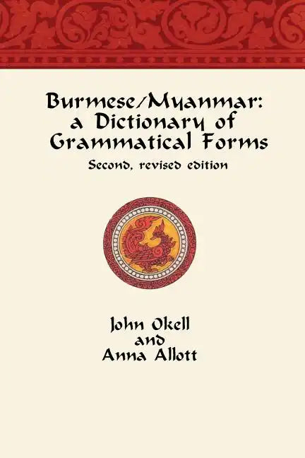 Burmese/Myanmar: a Dictionary of Grammatical Forms - Paperback