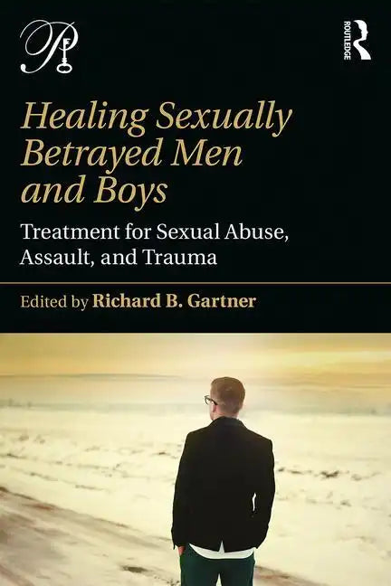 Healing Sexually Betrayed Men and Boys: Treatment for Sexual Abuse, Assault, and Trauma - Paperback