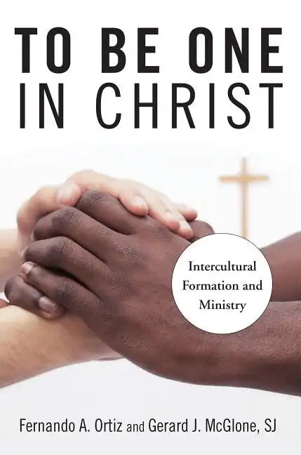 To Be One in Christ: Intercultural Formation and Ministry - Paperback