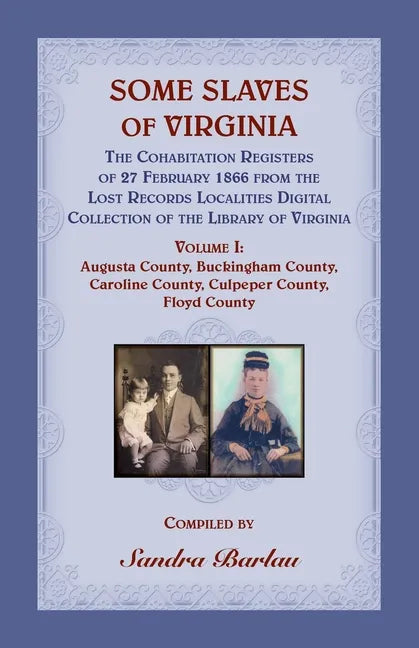 Some Slaves of Virginia The Cohabitation Registers of 27 February 1866 from the Lost Records Localities Digital Collection of the Library of Virginia - Paperback