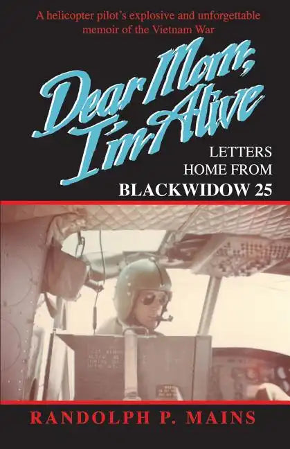 Dear Mom, I'm Alive: Letters Home From Blackwidow 25 - Paperback