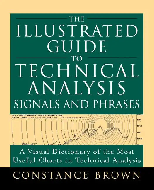 The Illustrated Guide to Technical Analysis Signals and Phrases - Paperback