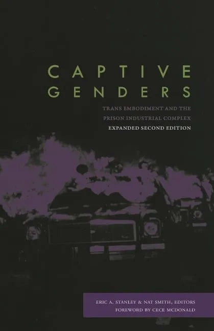Captive Genders: Trans Embodiment and the Prison Industrial Complex, Second Edition - Paperback