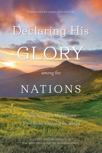 Declaring His Glory among the Nations: Daily Scripture Meditations from Pastors around the World - Paperback