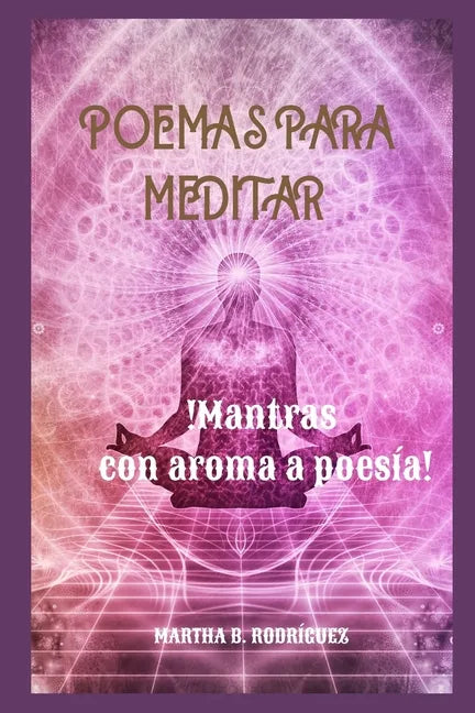 Poemas Para Meditar: !Mantras Con Aroma a Poesía! - Paperback