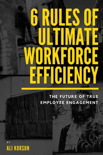 6 Rules of Ultimate Workforce Efficiency: The Future of Employee Engagement - Paperback