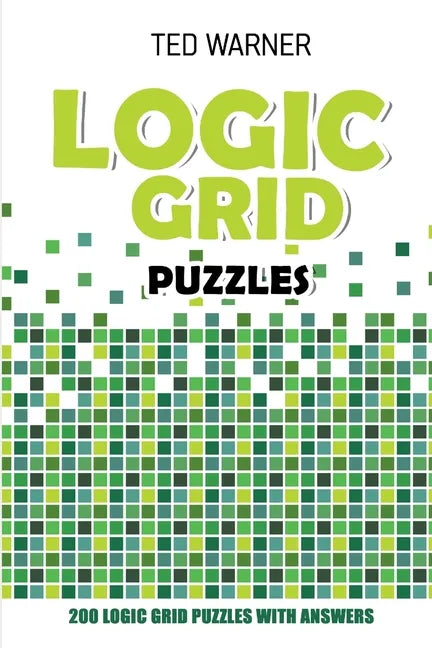Logic Grid Puzzles: Toichika Puzzles - 200 Logic Grid Puzzles With Answers - Paperback