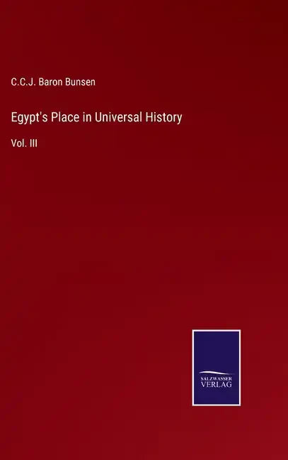 Egypt's Place in Universal History: Vol. III - Hardcover