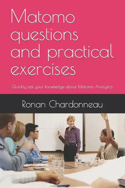 Matomo questions and practical exercises: Quickly test your knowledge about Matomo Analytics - Paperback