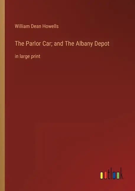 The Parlor Car; and The Albany Depot: in large print - Paperback