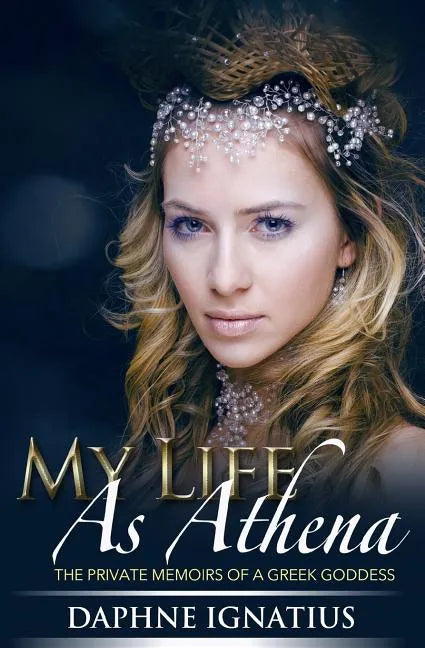 My Life as Athena: The private memoirs of a greek goddess - Paperback