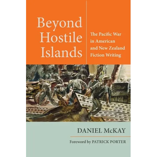 Beyond Hostile Islands: The Pacific War in American and New Zealand Fiction Writing - Hardcover