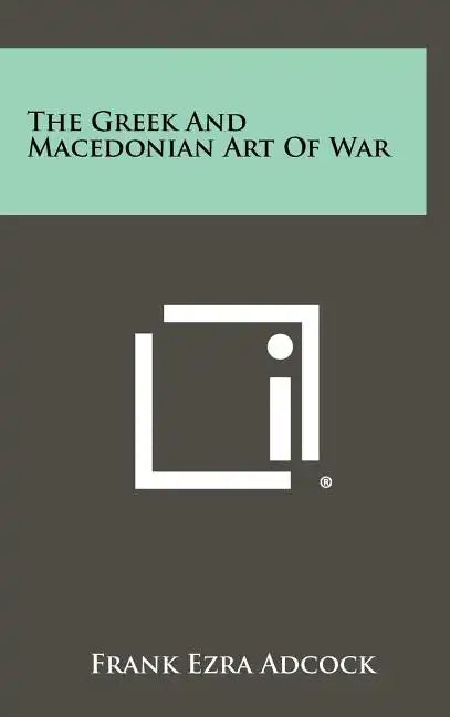 The Greek And Macedonian Art Of War - Hardcover