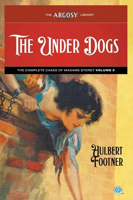 The Under Dogs: The Complete Cases of Madame Storey, Volume 3 - Paperback