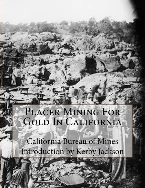 Placer Mining For Gold In California - Paperback