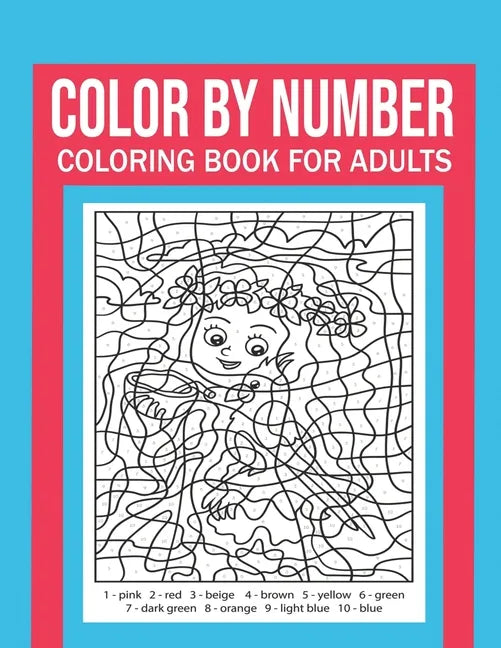 Color By Number Coloring Book For Adults: Stress Relieving And Relaxing Designs! - Paperback