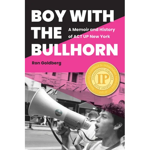 Boy with the Bullhorn: A Memoir and History of ACT Up New York - Paperback